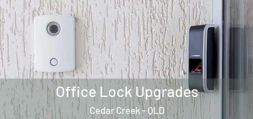  Office Lock Upgrades Cedar Creek - QLD