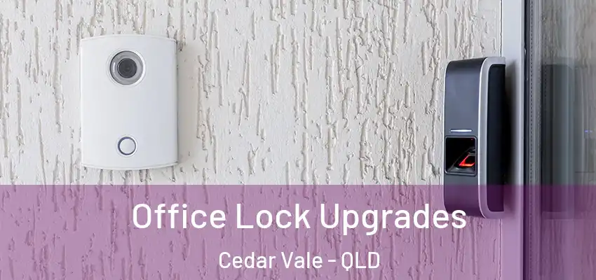 Office Lock Upgrades Cedar Vale - QLD