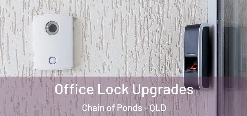  Office Lock Upgrades Chain of Ponds - QLD