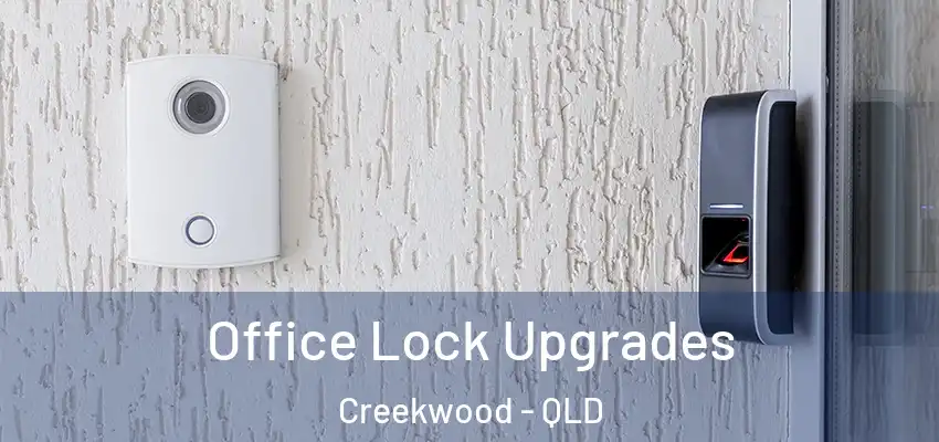  Office Lock Upgrades Creekwood - QLD