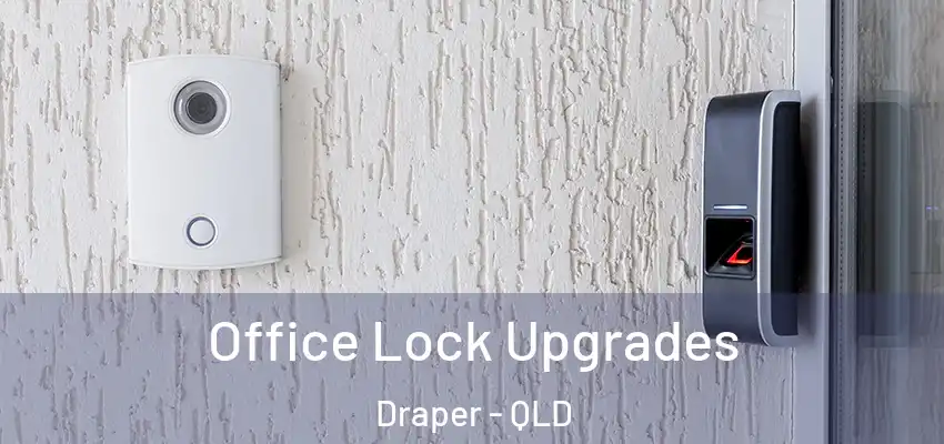  Office Lock Upgrades Draper - QLD