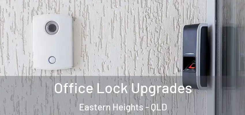  Office Lock Upgrades Eastern Heights - QLD