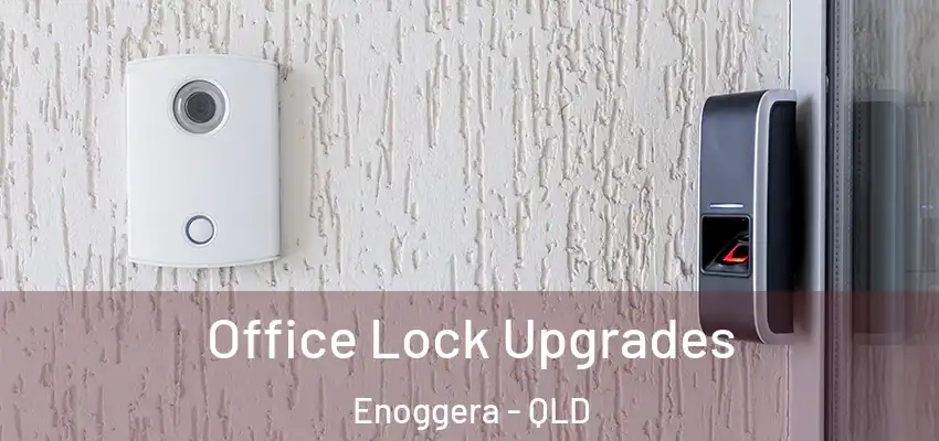  Office Lock Upgrades Enoggera - QLD