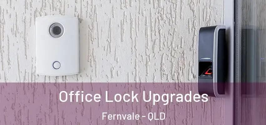 Office Lock Upgrades Fernvale - QLD