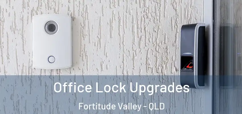 Office Lock Upgrades Fortitude Valley - QLD