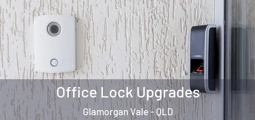  Office Lock Upgrades Glamorgan Vale - QLD