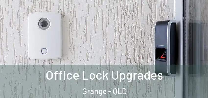  Office Lock Upgrades Grange - QLD