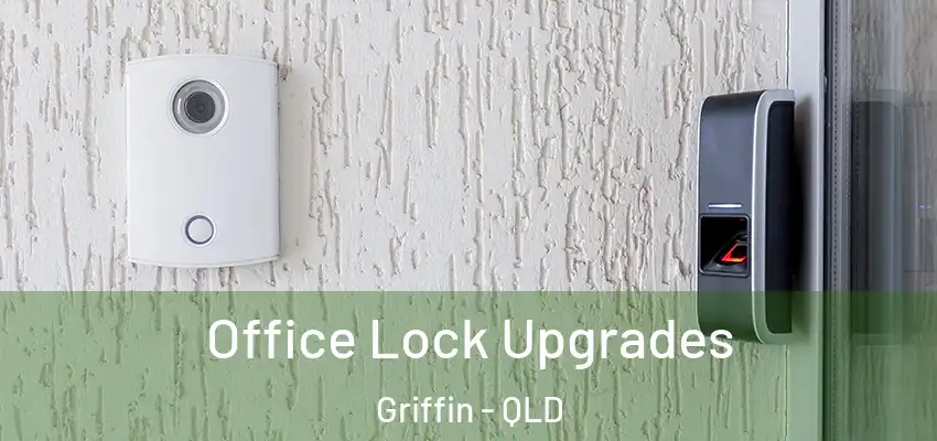  Office Lock Upgrades Griffin - QLD