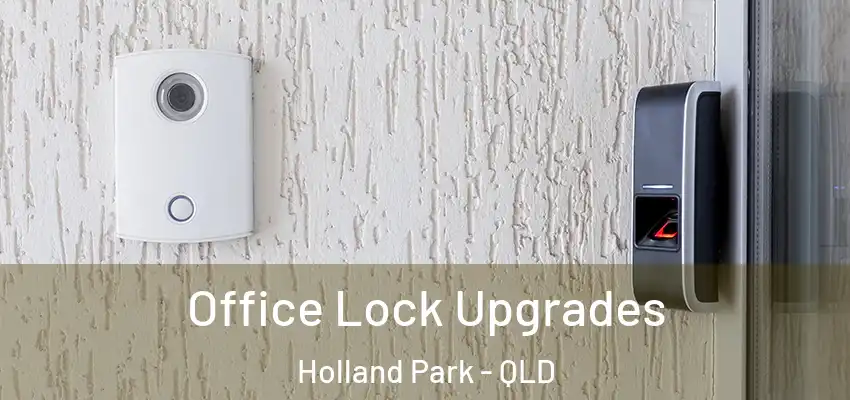  Office Lock Upgrades Holland Park - QLD