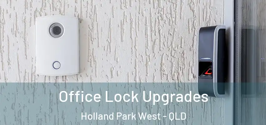 Office Lock Upgrades Holland Park West - QLD