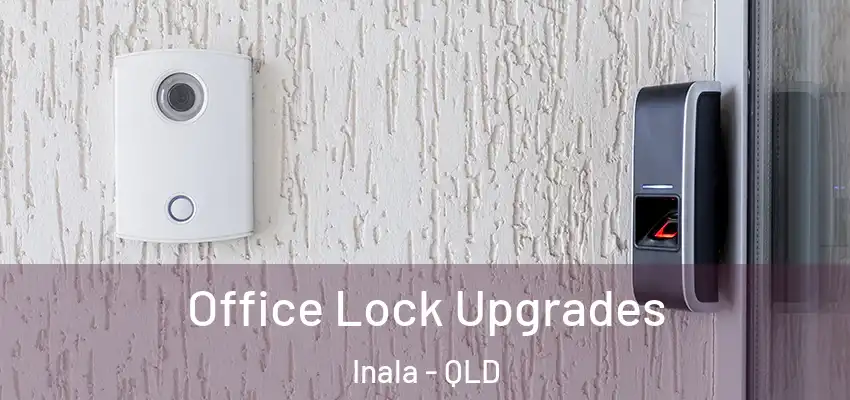  Office Lock Upgrades Inala - QLD