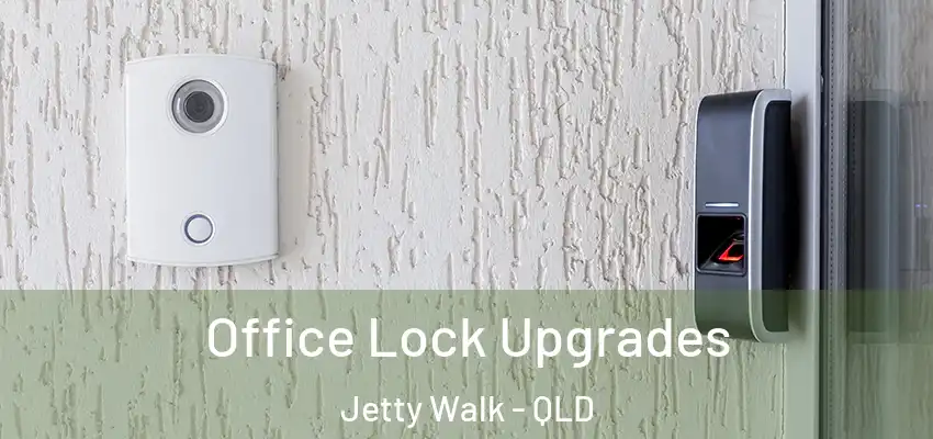  Office Lock Upgrades Jetty Walk - QLD