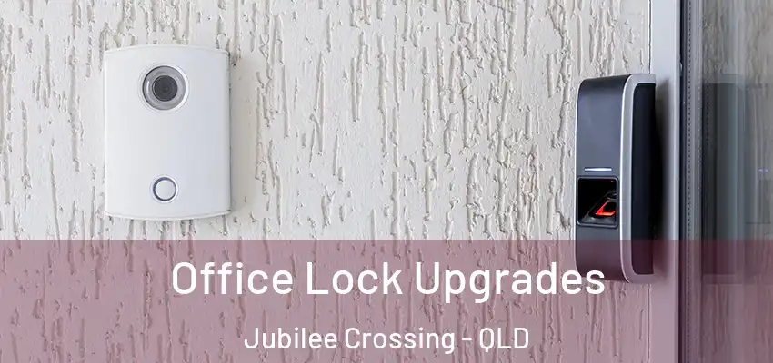 Office Lock Upgrades Jubilee Crossing - QLD
