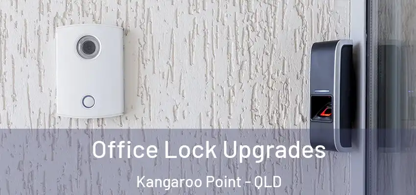 Office Lock Upgrades Kangaroo Point - QLD