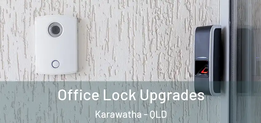  Office Lock Upgrades Karawatha - QLD