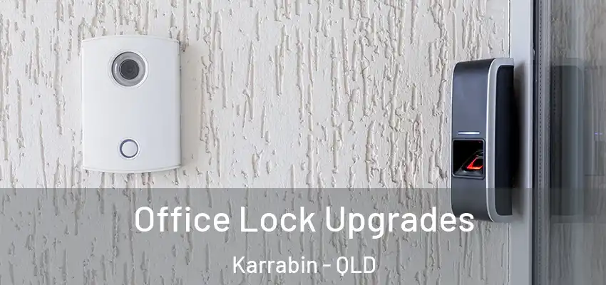  Office Lock Upgrades Karrabin - QLD