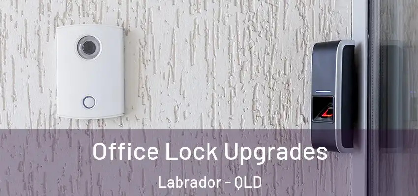  Office Lock Upgrades Labrador - QLD