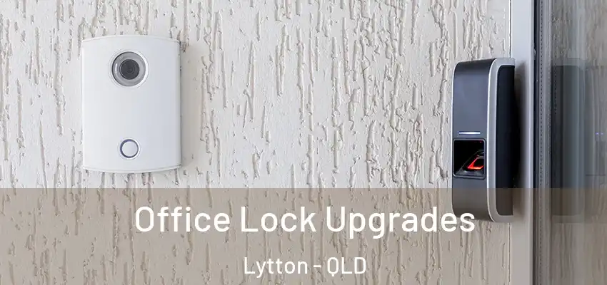  Office Lock Upgrades Lytton - QLD