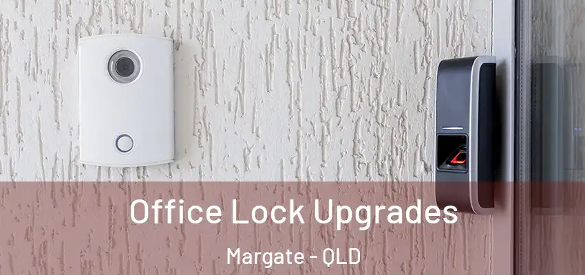  Office Lock Upgrades Margate - QLD