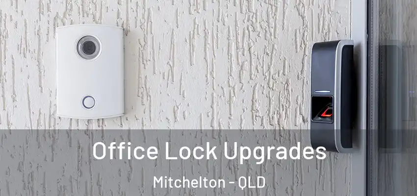  Office Lock Upgrades Mitchelton - QLD