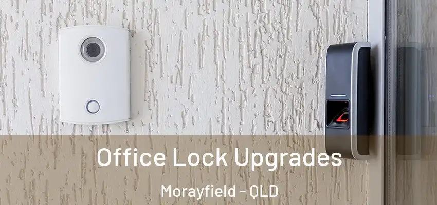 Office Lock Upgrades Morayfield - QLD