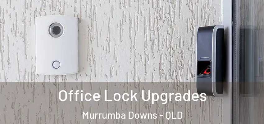 Office Lock Upgrades Murrumba Downs - QLD
