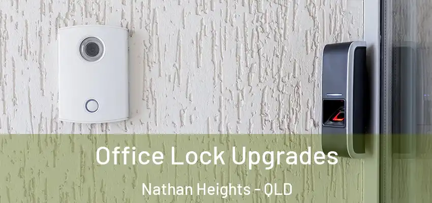 Office Lock Upgrades Nathan Heights - QLD
