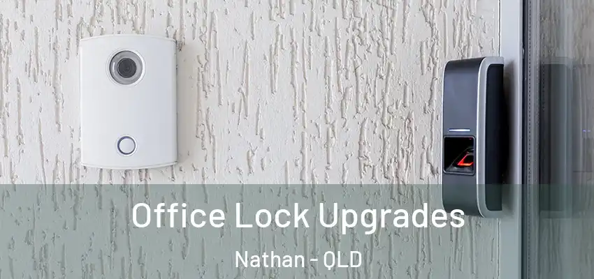  Office Lock Upgrades Nathan - QLD