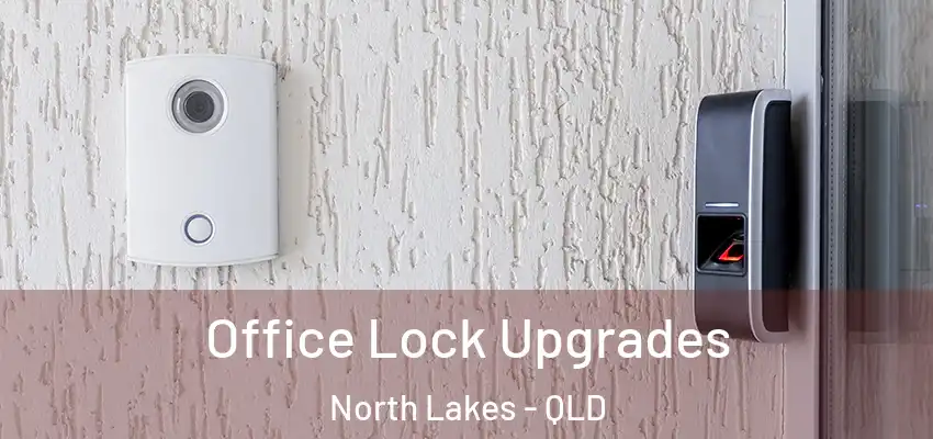 Office Lock Upgrades North Lakes - QLD