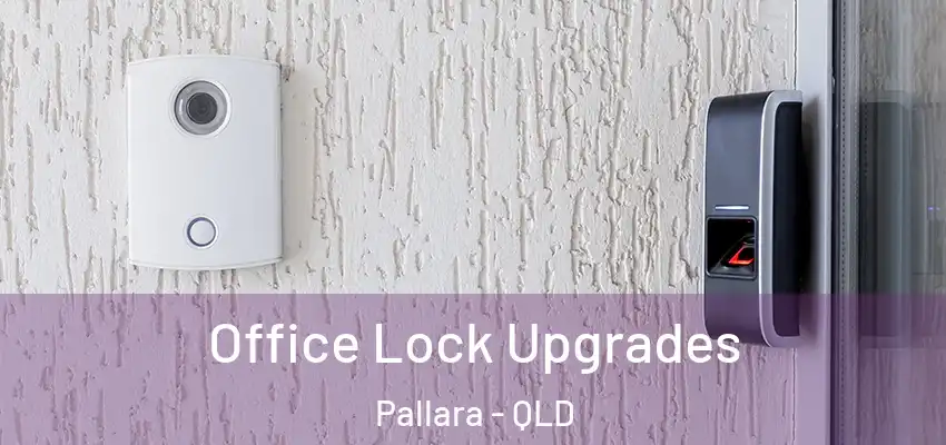  Office Lock Upgrades Pallara - QLD