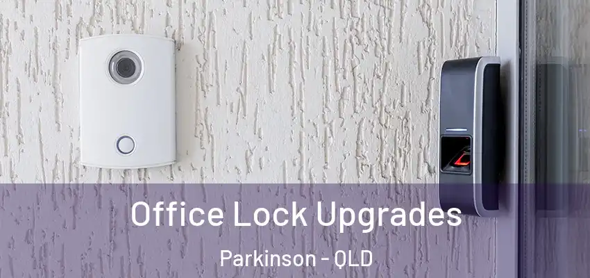 Office Lock Upgrades Parkinson - QLD