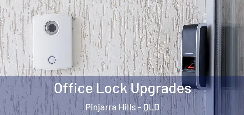 Office Lock Upgrades Pinjarra Hills - QLD