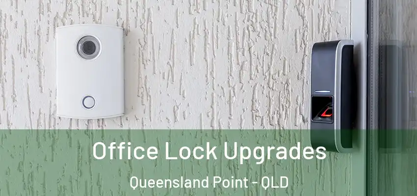 Office Lock Upgrades Queensland Point - QLD