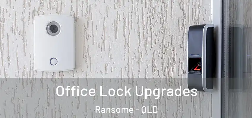  Office Lock Upgrades Ransome - QLD