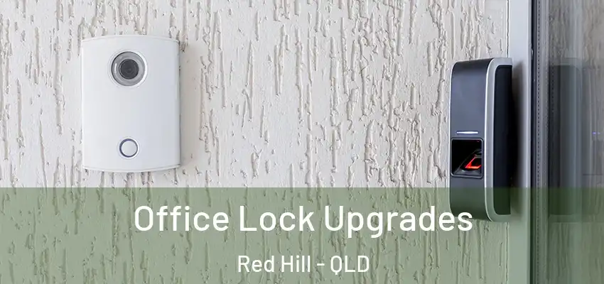  Office Lock Upgrades Red Hill - QLD
