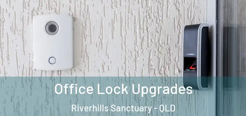 Office Lock Upgrades Riverhills Sanctuary - QLD