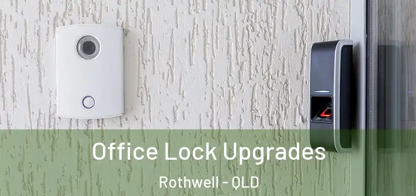  Office Lock Upgrades Rothwell - QLD