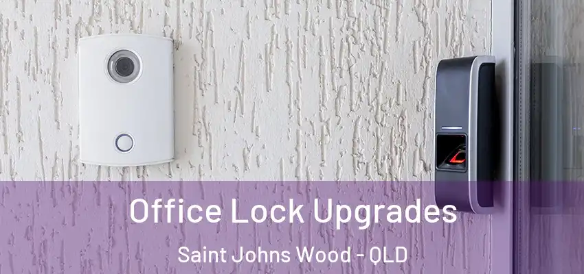  Office Lock Upgrades Saint Johns Wood - QLD