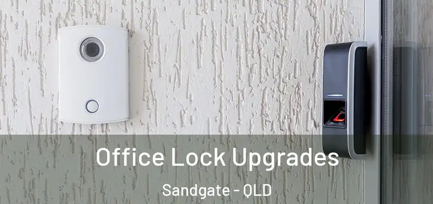  Office Lock Upgrades Sandgate - QLD