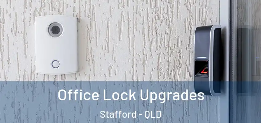  Office Lock Upgrades Stafford - QLD