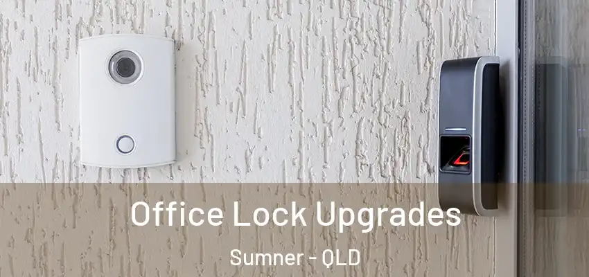  Office Lock Upgrades Sumner - QLD