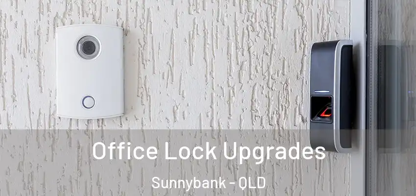  Office Lock Upgrades Sunnybank - QLD