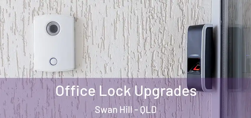Office Lock Upgrades Swan Hill - QLD
