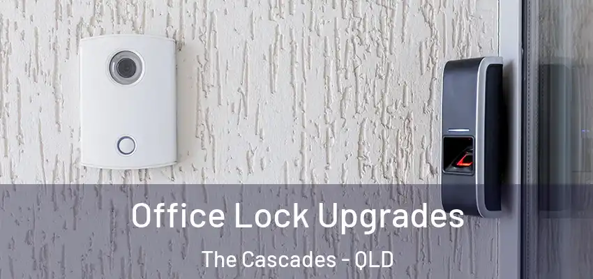  Office Lock Upgrades The Cascades - QLD
