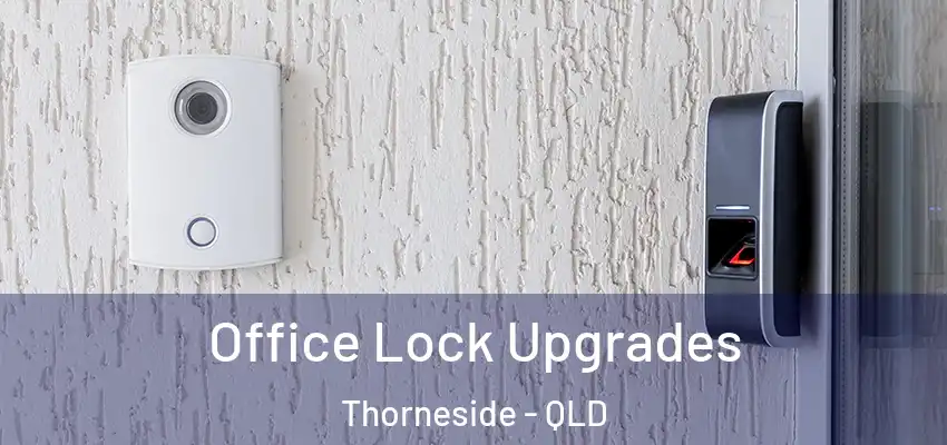 Office Lock Upgrades Thorneside - QLD