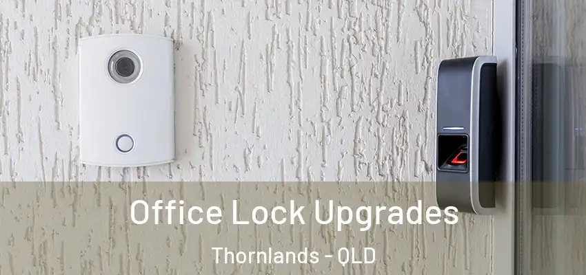 Office Lock Upgrades Thornlands - QLD