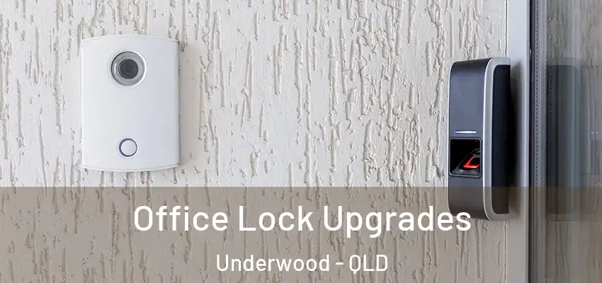  Office Lock Upgrades Underwood - QLD