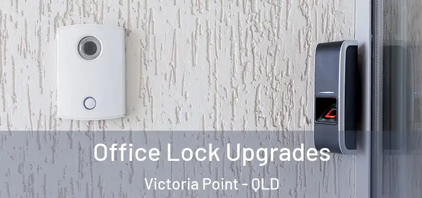  Office Lock Upgrades Victoria Point - QLD