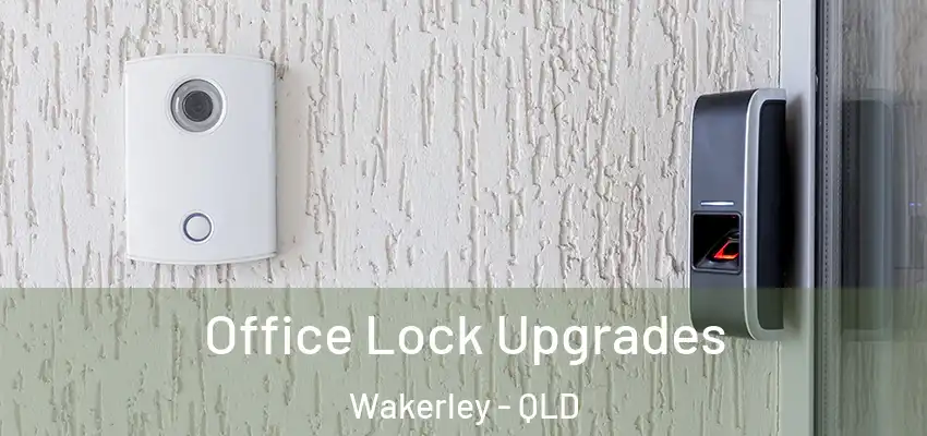  Office Lock Upgrades Wakerley - QLD