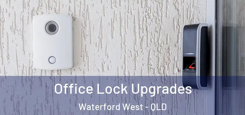  Office Lock Upgrades Waterford West - QLD